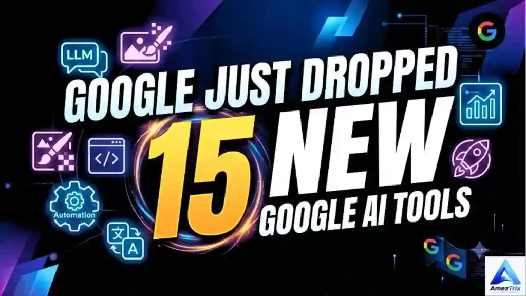 15 New Google AI Tools